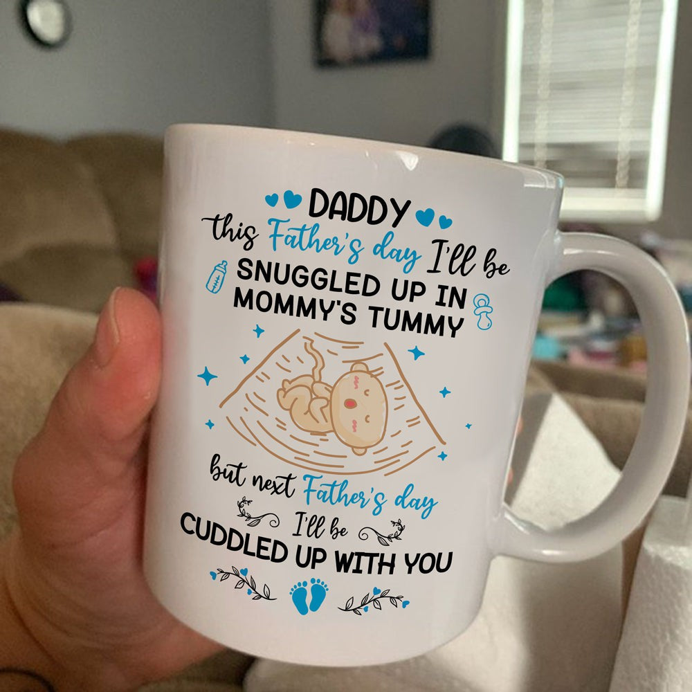 Father's Day Snuggled With You Daddy Mug Gift For Expecting Dad