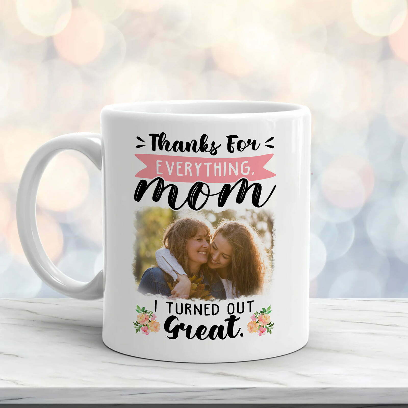 Thanks For Everything Custom Photo Mug, Personalized Gift For Mom