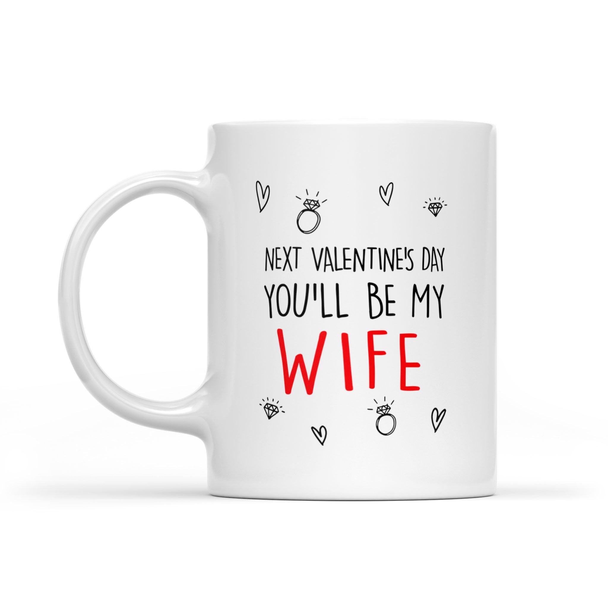 Next Valentine You Will Be My Wife Coffee Mug Gift For Future Wife