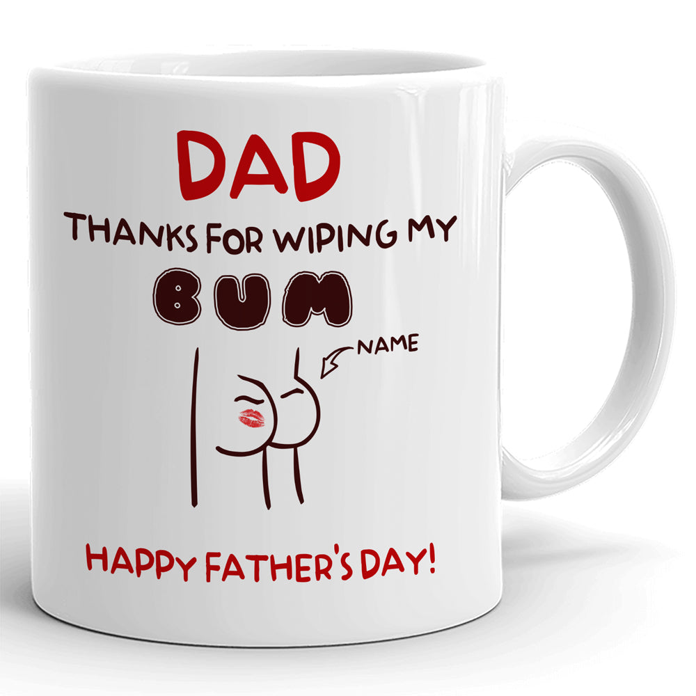 Thanks For Wiping My Bum Father's Day Mugs Personalized Gift For Dad