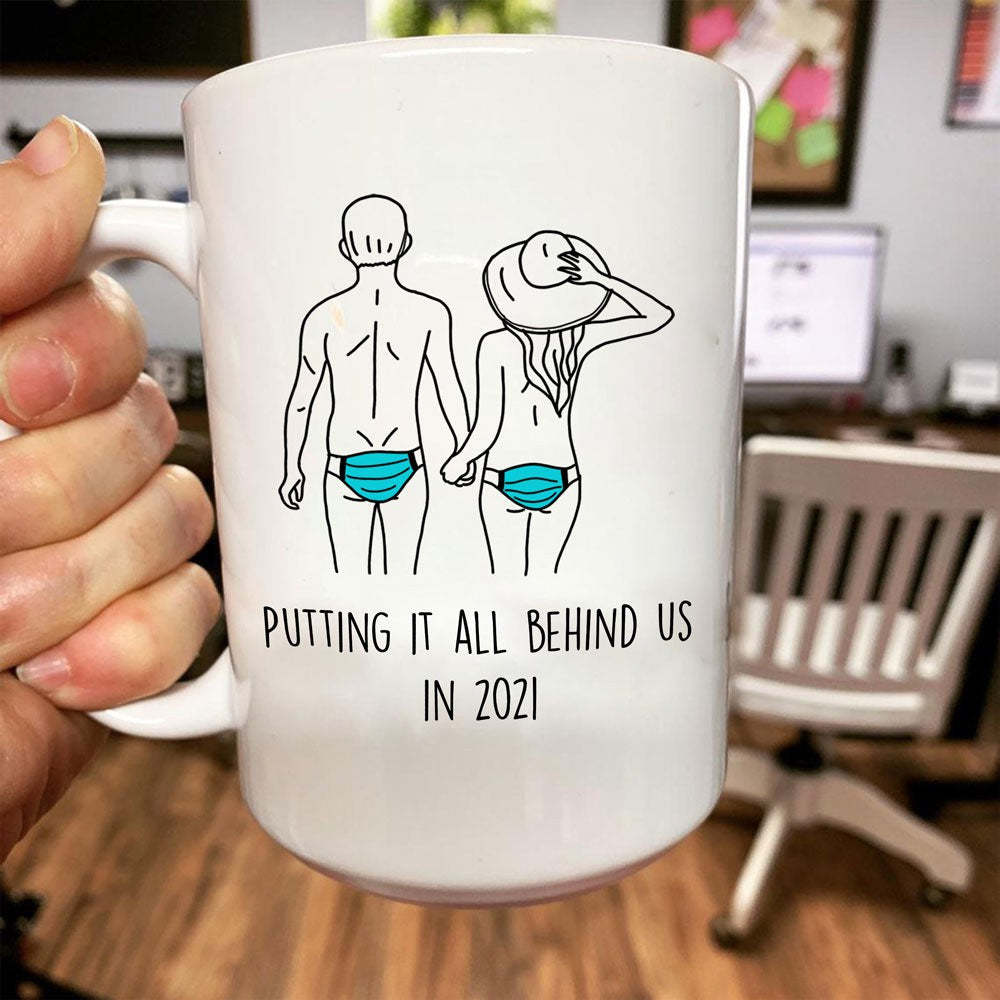 Putting It All Behind Us In 2021 Funny Couple Mug