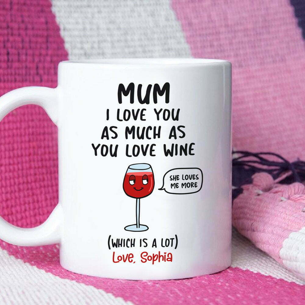 I Love You As Much As Wine Mugs Personalized Gift For Mum