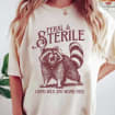 Feral Shirt, Hysterectomy Humor Shirt, Post Surgery Sweatshirt for Hysterectomy Day, Feral &amp; Sterile Raccoon Shirt,Gift For Surgery Recovery